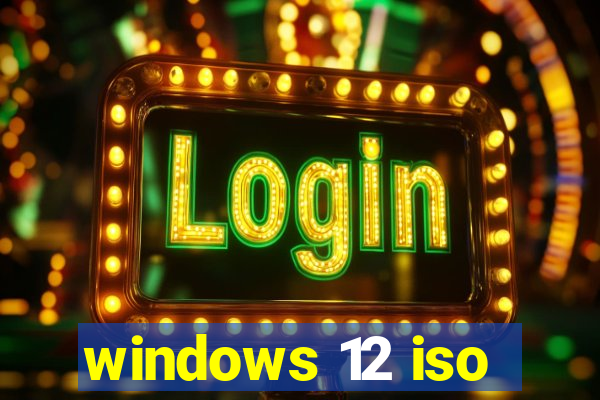 windows 12 iso